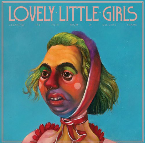 the album cover for Lovely Little Girls - Cleaning the Filth from a Delicate Frame