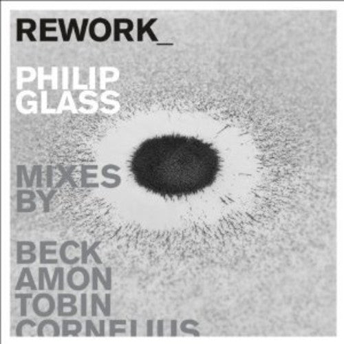 the album cover for Philip Glass - Rework: Philip Glass Remixed