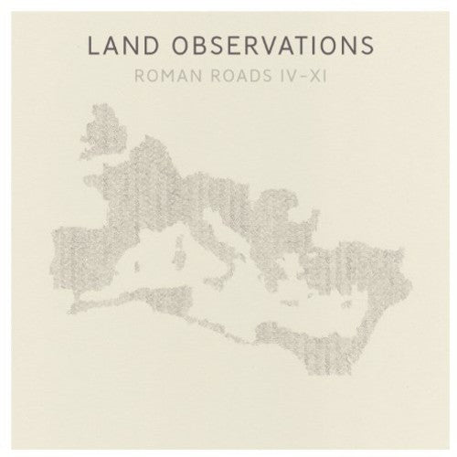 the album cover for Land Observations - Roman Roads Iv - Xi