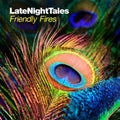 the album cover for Friendly Fires - Late Night Tales