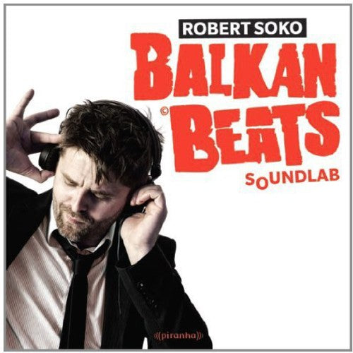 the album cover for Robert Soko - Balkanbeats Soundlab