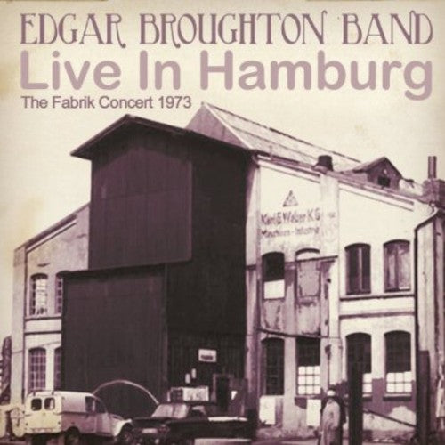 the album cover for Edgar Broughton Band - Live in Hamburg: The Fabrik Concert 1973