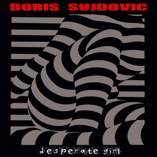 the album cover for Boris Sujdovic - Desperate Girl