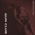 the album cover for The Gun Club - Divinity