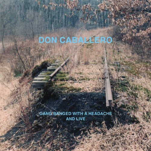 the album cover for Don Caballero - Gang Banged With A Headache, and Live