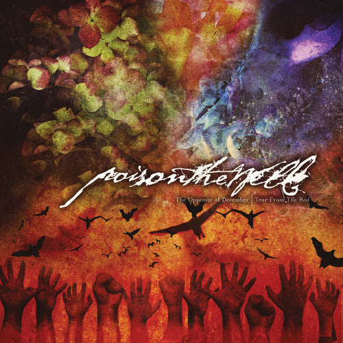 the album cover for Poison The Well - The Opposite Of December / Tear From The Red