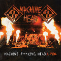 the album cover for Machine Head - Machine Fucking Head Live