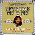 the album cover for Captain Beefheart & The Magic Band - Upon the My-O-My
