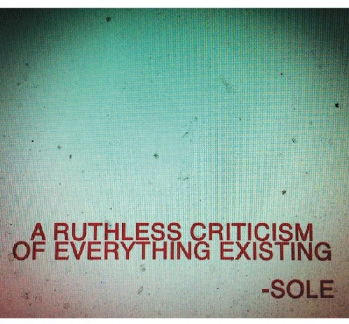 the album cover for Sole - A Ruthless Criticism Of Everything Existing