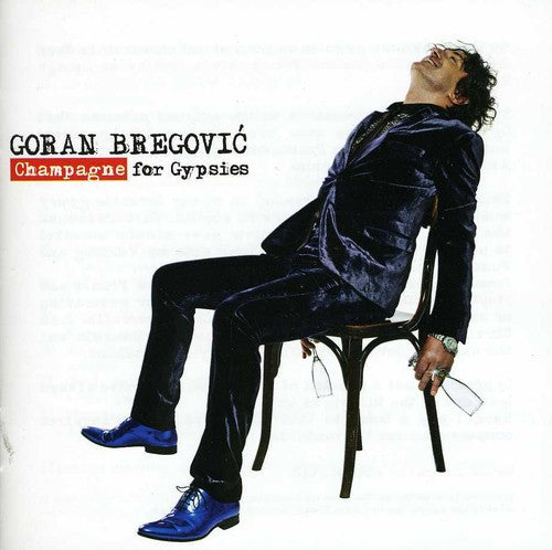 the album cover for Goran Bregovic - Champagne For Gypsies [Import]