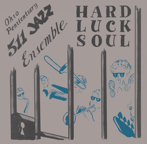 the album cover for Ohio Penitentiary 511 Ensemble - Hard Luck Soul