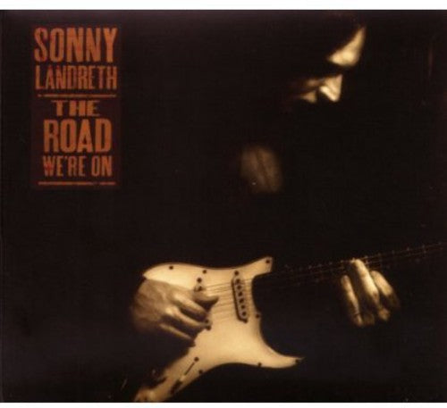 the album cover for Sonny Landreth - The Road We're On