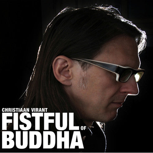 the album cover for Christiaan Virant - Fistful of Buddha