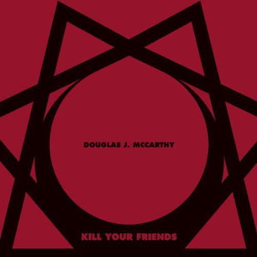 the album cover for Douglas Mccarthy J - Kill Your Friends