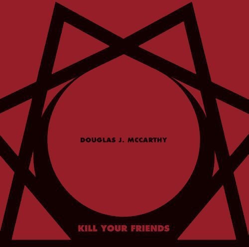 the album cover for Douglas Mccarthy J - Kill Your Friends