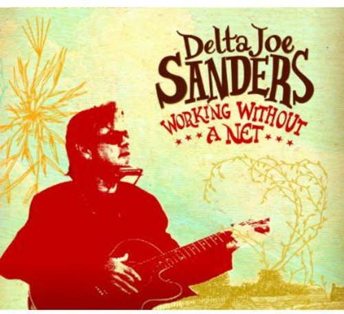 the album cover for Delta Joe Sanders - Working Without a Net