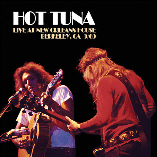 the album cover for Hot Tuna - Live At New Orleans House Berkeley CA 9/69 [Remastered] [Limited Edition]