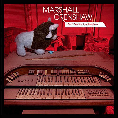the album cover for Marshall Crenshaw - I Don't See You Laughing Now