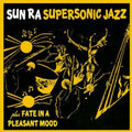 the album cover for Sun Ra - Super Sonic Jazz + Fate In A Pleasant Mood [Import]