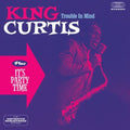 the album cover for King Curtis - Trouble In Mind + It's Party Time [Import]