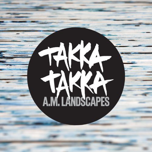 the album cover for Takka Takka - A.M. Landscapes