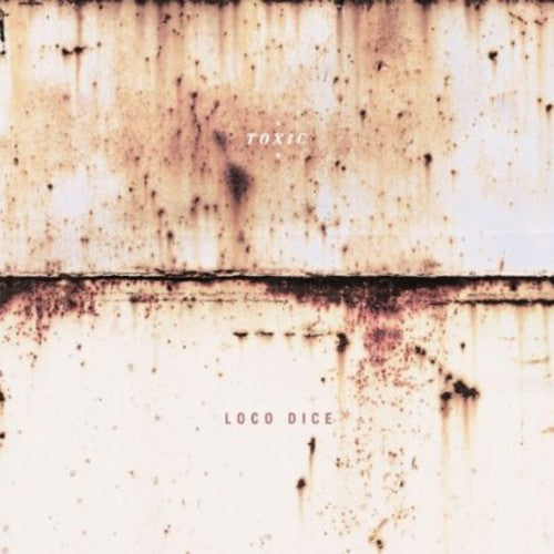 the album cover for Loco Dice - Toxic