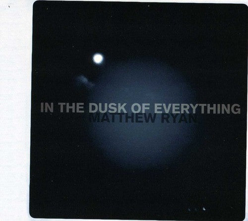 the album cover for Matthews Ryan - In The Dusk Of Everything [Digipak]