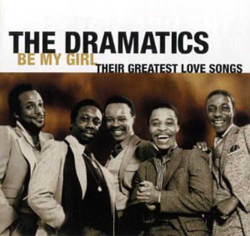 the album cover for The Dramatics - Be My Girl: Their Greatest Love Songs