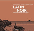 the album cover for Latin Disco - Latin Noir: Everything Happens on the Beach