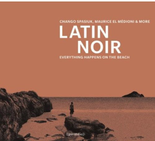 the album cover for Latin Disco - Latin Noir: Everything Happens on the Beach