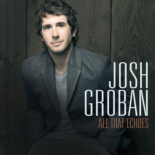 the album cover for Josh Groban - All That Echoes