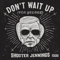 the album cover for Shooter Jennings - Don't Wait Up for George