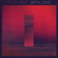 the album cover for Ra Ra Riot - Beta Love