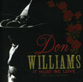 the album cover for Don Williams - Don Williams It Must Be Love: The Collection [Import]