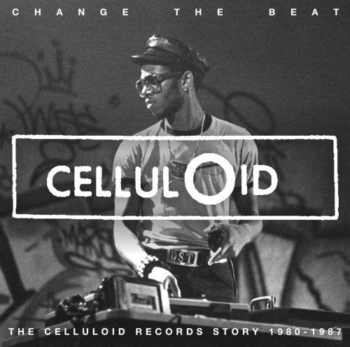 the album cover for Change The Beat Celluloid Records Story - Change The Beat: Celluloid Records Story 1980-1987