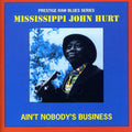 the album cover for Mississippi John Hurt - Aint Nobodys Business [Import]