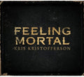 the album cover for Kris Kristofferson - Feeling Mortal [Digipak]