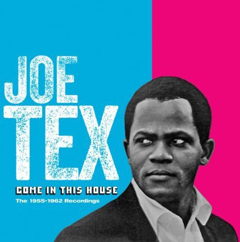 the album cover for Joe Tex - Come in This House: 1955 - 1962 Recordings