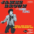the album cover for James Brown & The Famous Flames - Tell Me What You're Gonna Do + Shout & Shimmy [Import]