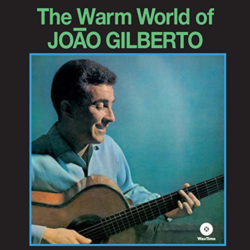 the album cover for Joao Gilberto - Warm World [Import]