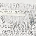 the album cover for Gunman & The Holy Ghost - Things to Regret or Forget