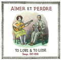 the album cover for Aimer Perdre - Aimer Et Perdre: To Love & to Lose: Songs 17 / Various