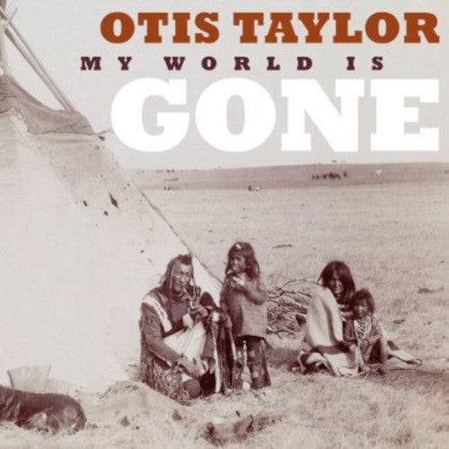the album cover for Otis Taylor - My World Is Gone
