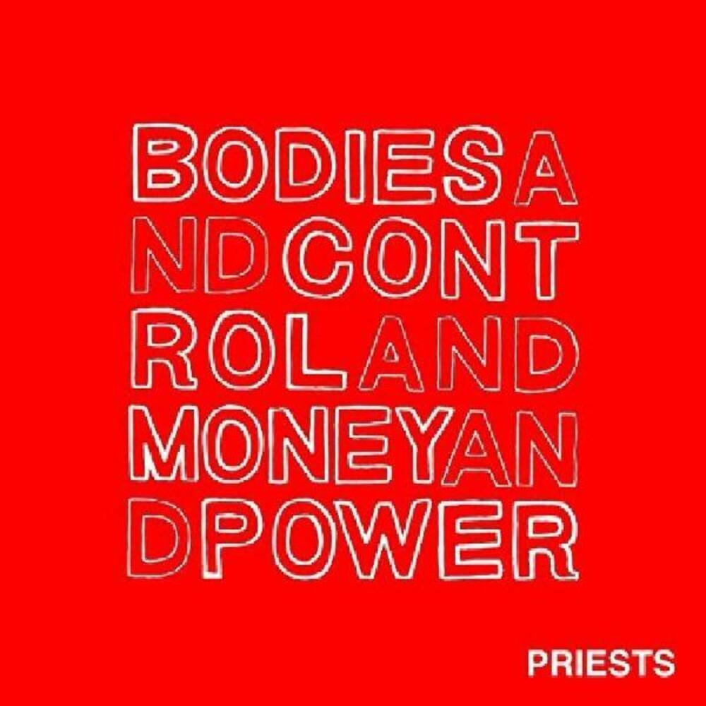 the album cover for Priests - Bodies and Control and Money and Power