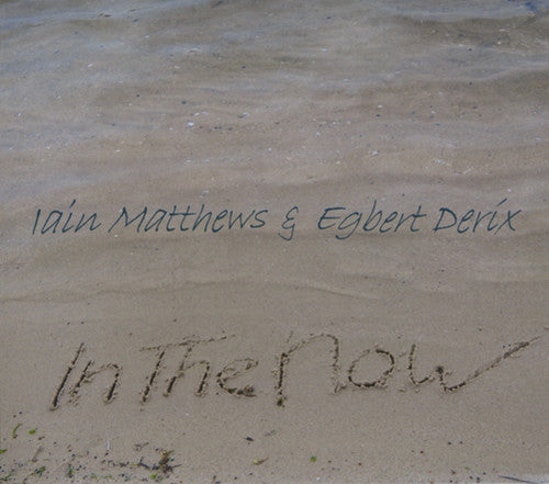 the album cover for Iain Matthews & Egbert Derix - In the Now