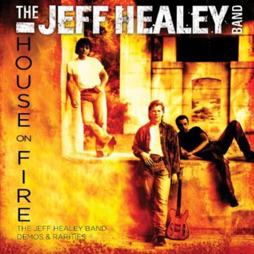 the album cover for Jeff Healey Band - House on Fire: Demos & Rarities