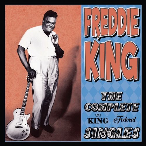 the album cover for Freddie King - The Complete King Federal Singles