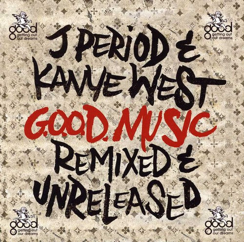the album cover for J Period & Kanye West - G.O.O.D. Music [Remixed & Unreleased]