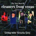 the album cover for Cleaners From Venus - Very Best of Living with Victoria Grey