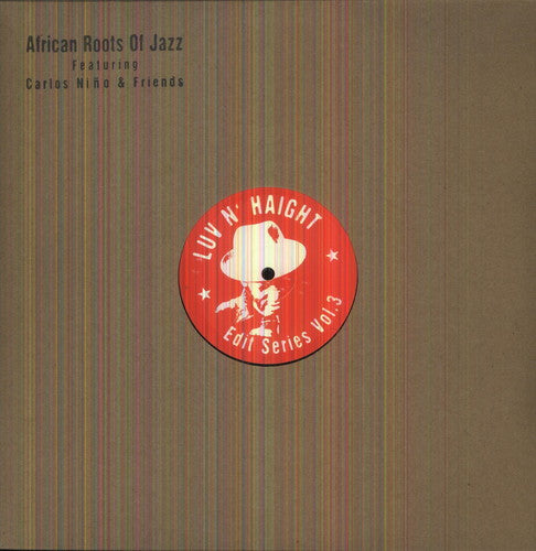 the album cover for Carlos Nino & Friends - Luv N Haight Edit Series, Vol.3: African Roots Of Jazz